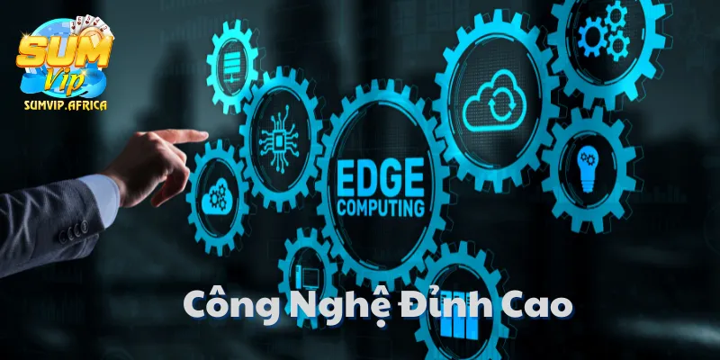 Tại Sao Sumvip Được Đánh Giá Là Cổng Game Số 1 Hiện Nay – Công Nghệ Đỉnh Cao